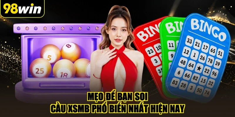 Mẹo để bạn soi cầu XSMB phổ biến nhất hiện nay